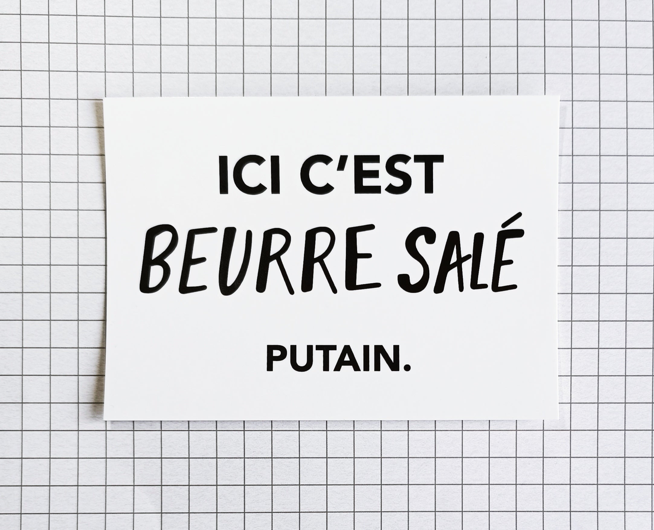 Carte postale - "Ici c'est beurre salé putain"
