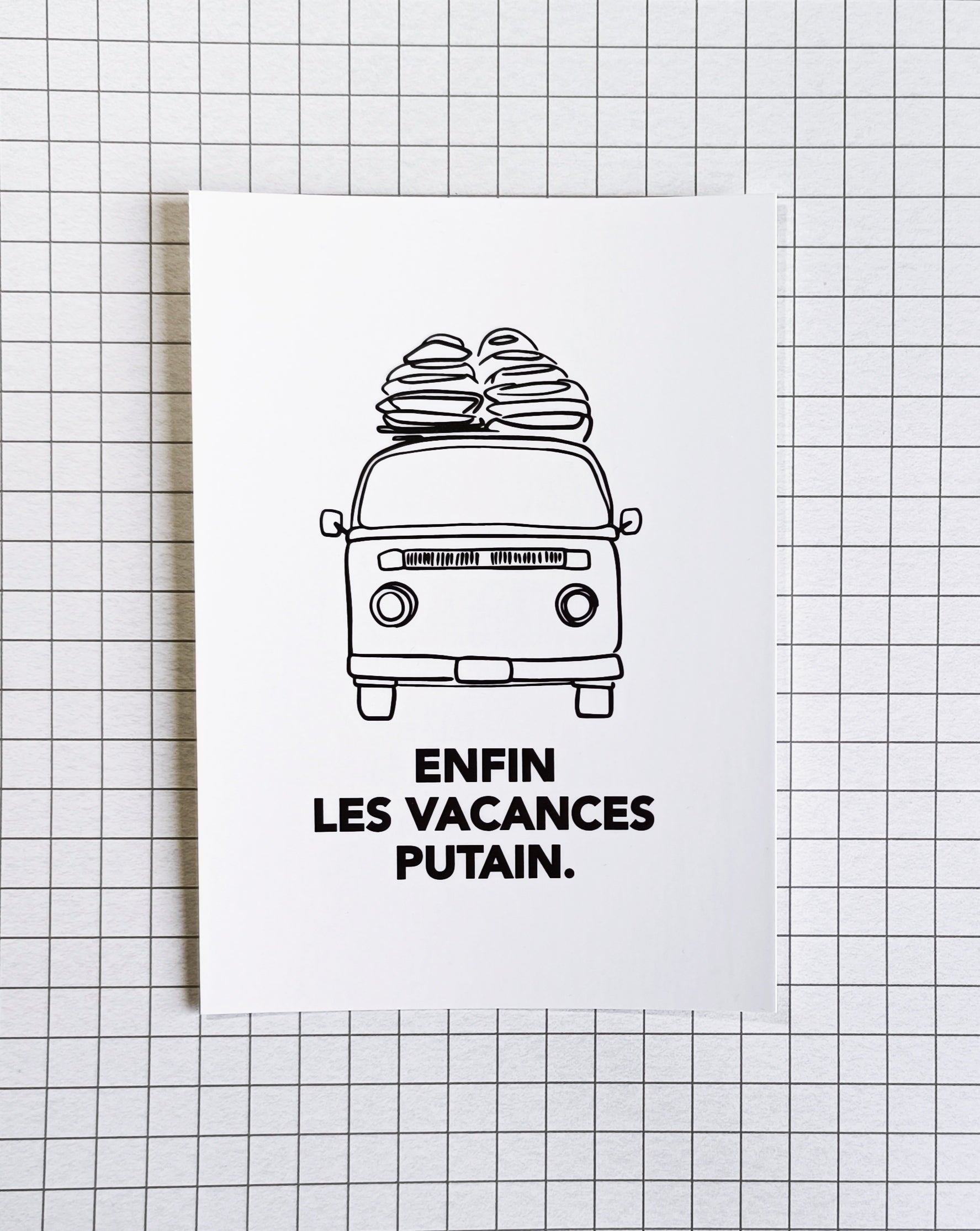 Carte postale - "Enfin les vacances putain"