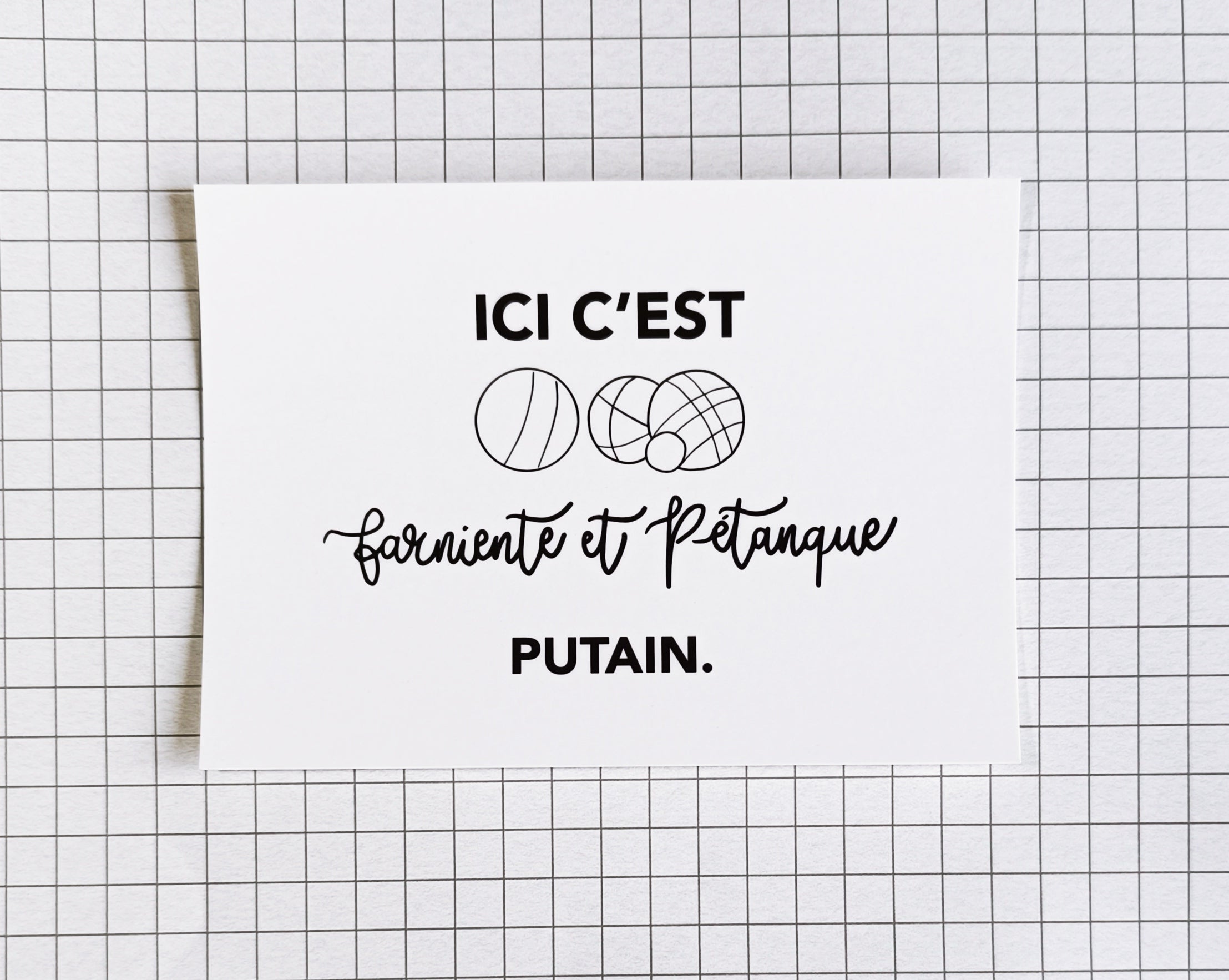 Carte postale - "Ici c'est farniente et pétanque putain"