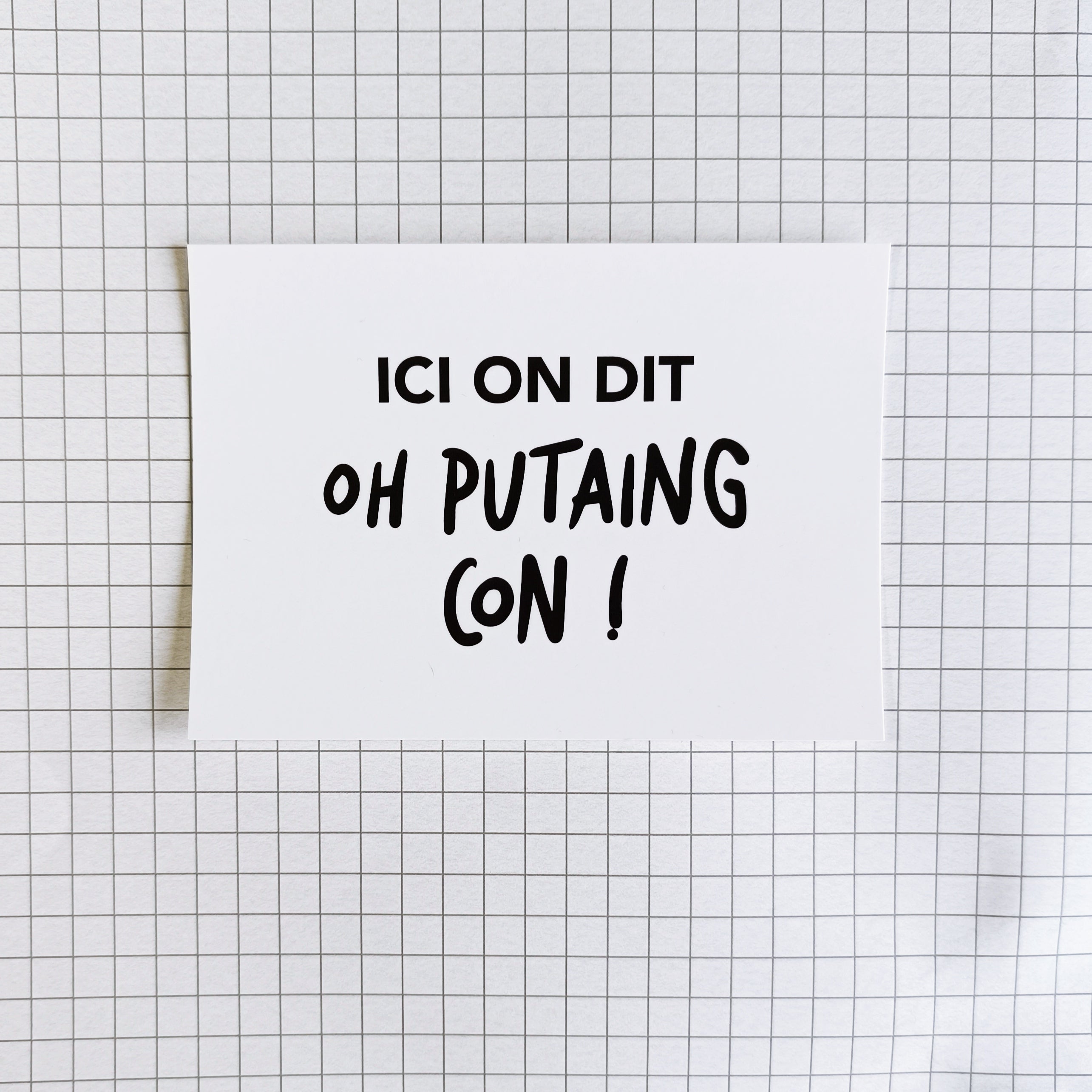 Carte postale- "Ici on dit Oh putaing con"